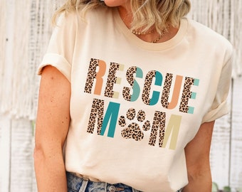 Rescue Mom Shirt, Dog Rescue Shirt for Women, Animal Lover TShirt, Mother's Day Gift for Rescue Dog Mom, Foster Dog Mama Tee, Adopt T-Shirt