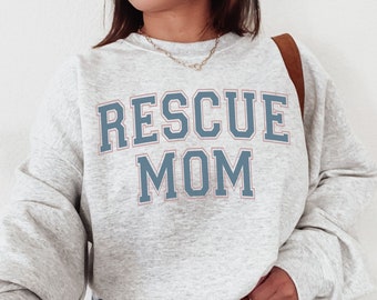 Rescue Mom Sweatshirt, Dog Mom Sweater, Rescue Mama Shirt, Rescue Cat, Mother's Day Gift for Rescue Mom, Foster Mom Gift, Animal Rescue Tee