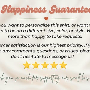 May include: Image with text that reads "Happiness Guarantee." It includes a heart symbol and five gold stars. The text offers personalization options and emphasizes customer satisfaction, encouraging messages for any issues.