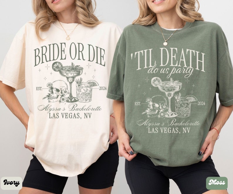 May include: Two white t-shirts with black text and graphics. The first shirt says "Bride or Die" with a skull and crossbones and two cocktails. The second shirt says "Til Death Do Us Party" with a skull and crossbones and two cocktails. Both shirts have the text "Alyssa's Bachelorette Las Vegas, NV" and the year "2024".
