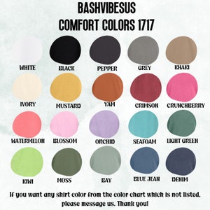 May include: A color chart showing 18 different colors of t-shirts. The colors are arranged in four rows of five colors each. The colors include white, black, pepper, grey, khaki, ivory, mustard, yam, crimson, crunchberry, watermelon, blossom, orchid, seafoam, light green, kiwi, moss, bay, blue jean, and denim. The chart is titled "Bashvibesus Comfort Colors 1717".