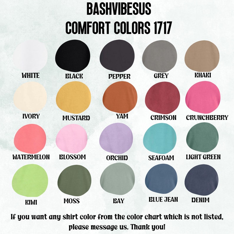 May include: A color chart showing 18 different colors of t-shirts. The colors are arranged in four rows of five colors each. The colors include white, black, pepper, grey, khaki, ivory, mustard, yam, crimson, crunchberry, watermelon, blossom, orchid, seafoam, light green, kiwi, moss, bay, blue jean, and denim. The chart is titled "Bashvibesus Comfort Colors 1717".