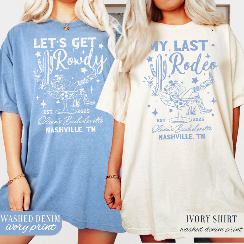 May include: Two white t-shirts with blue text and graphics. The left shirt says "Let's Get Rowdy" with a cactus and a woman in a cowboy hat sitting in a martini glass. The right shirt says "My Last Rodeo" with a cactus and a woman in a cowboy hat sitting in a martini glass. Both shirts say "Olivia's Bachelorette" and "Nashville, TN".