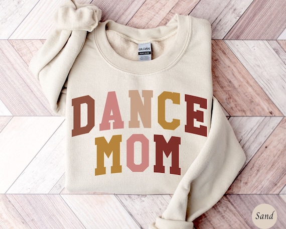 Dance Mom Sweatshirt Dance Mama Shirt Mom of Dancer Mothers Day Gift for Dancing Mom Ballet Mom Sweater Dance Team Mother of Dancer Etsy