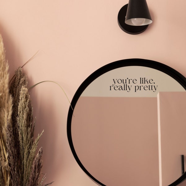 You're Like Really Pretty Mirror Sticker - Cute Mirror Decal - Trendy Mirror Decal - Trendy Mirror Sticker