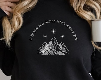 ACOTAR Feyre Rhysand Black Sweatshirt Only You Can Decide What Breaks You Bookish Booktok Merch Velaris Night Court Unisex Crewneck Sweater