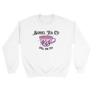 Custom ACOTAR Suriel Tea Sweatshirt, Jumper, Bookish BOOKTOK Sweater, Spill The Tea Rhysand, Velaris, Night Court Unisex White Crewneck
