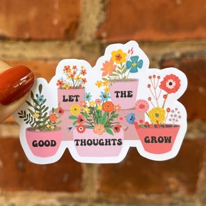 Adesivo lascia che i buoni pensieri crescano fiori piante vaso di fiori positivo salute mentale bottiglia d'acqua laptop scrapbook bullet journal