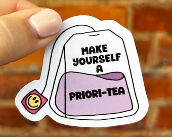 Sticker Sticker make yourself a priori-tea priority self love tea mental health positive vibes water bottle laptop scrapbook bujo kindle