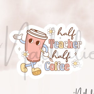 Sticker half leraar half koffie grappige leraar leven brandstof koffie leren herhalen emotionele steun waterfles laptop plakboek bullet journal
