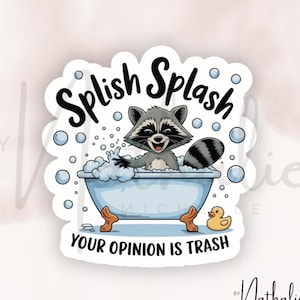 Aufkleber Sticker splish splash your opinion is trash Raccoon Gummiente Badewanne I don't care Wasserflasche Laptop Scrapbook Bullet Journal