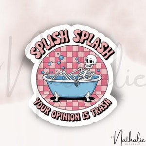 Adesivo adesivo splish splash la tua opinione è spazzatura scheletro vasca da bagno rosa Non mi interessa bottiglia d'acqua laptop scrapbook bullet journal