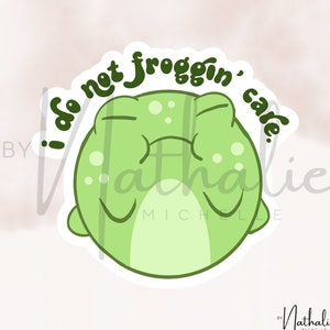 Aufkleber Sticker Frosch I do not froggin care animal pun cute funny leave me alone Wasserflasche Laptop Scrapbook Bullet Journal Kindle