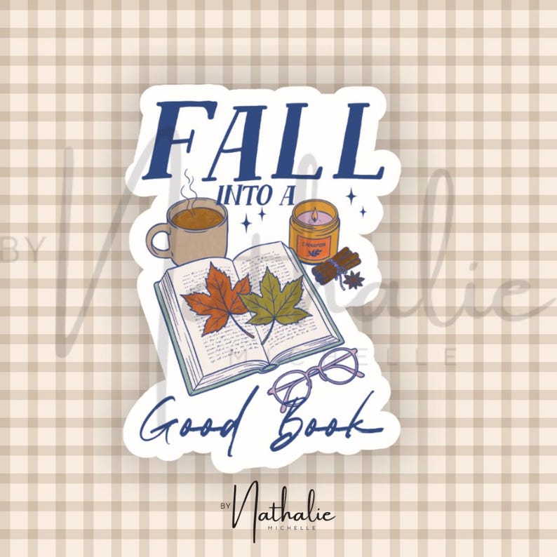 May include: A die-cut sticker featuring an open book with two maple leaves, a steaming mug, a lit candle labeled Cinnamon, cinnamon sticks, and eyeglasses. The text reads FALL INTO A Good Book in dark blue lettering against a white background.