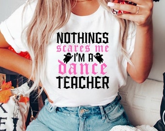 Nothing scares me I’m a dance teacher, Svg, Png, Dxf, Eps, Halloween svg, Ballet Svg, Dance T-shirts, Halloween Dance Hoodie, Halloween