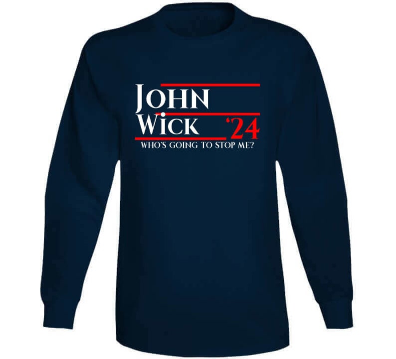 John Wick Who is Going to Stop Me 2024 Presidential T Shirt Etsy