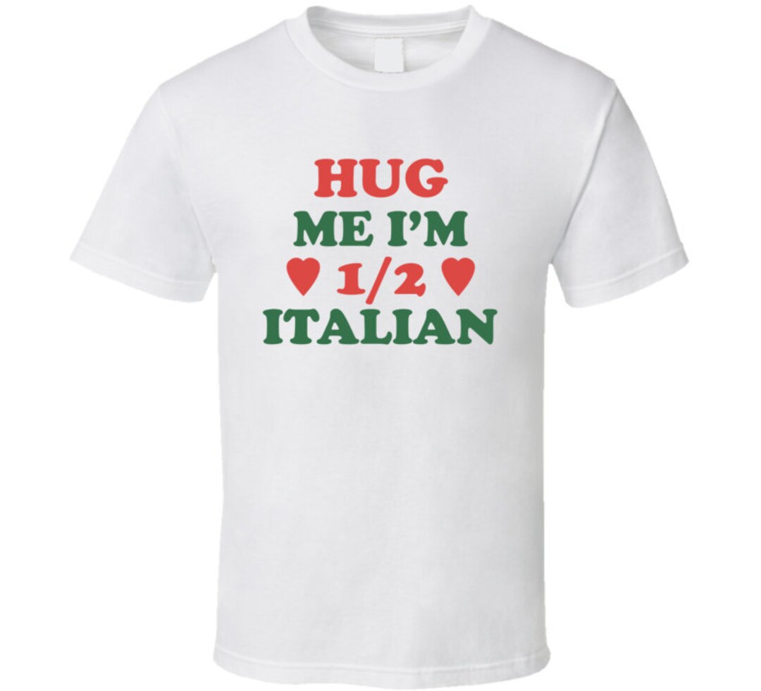 Hug Me I'm Half Italian Jury Duty Jeannie T Shirt Etsy