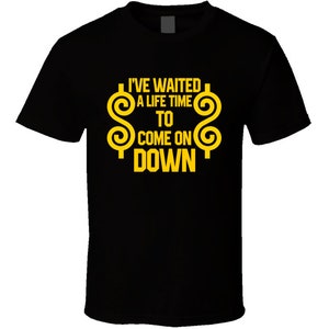 Waited A Lifetime Come On Down Price Is Right T Shirt