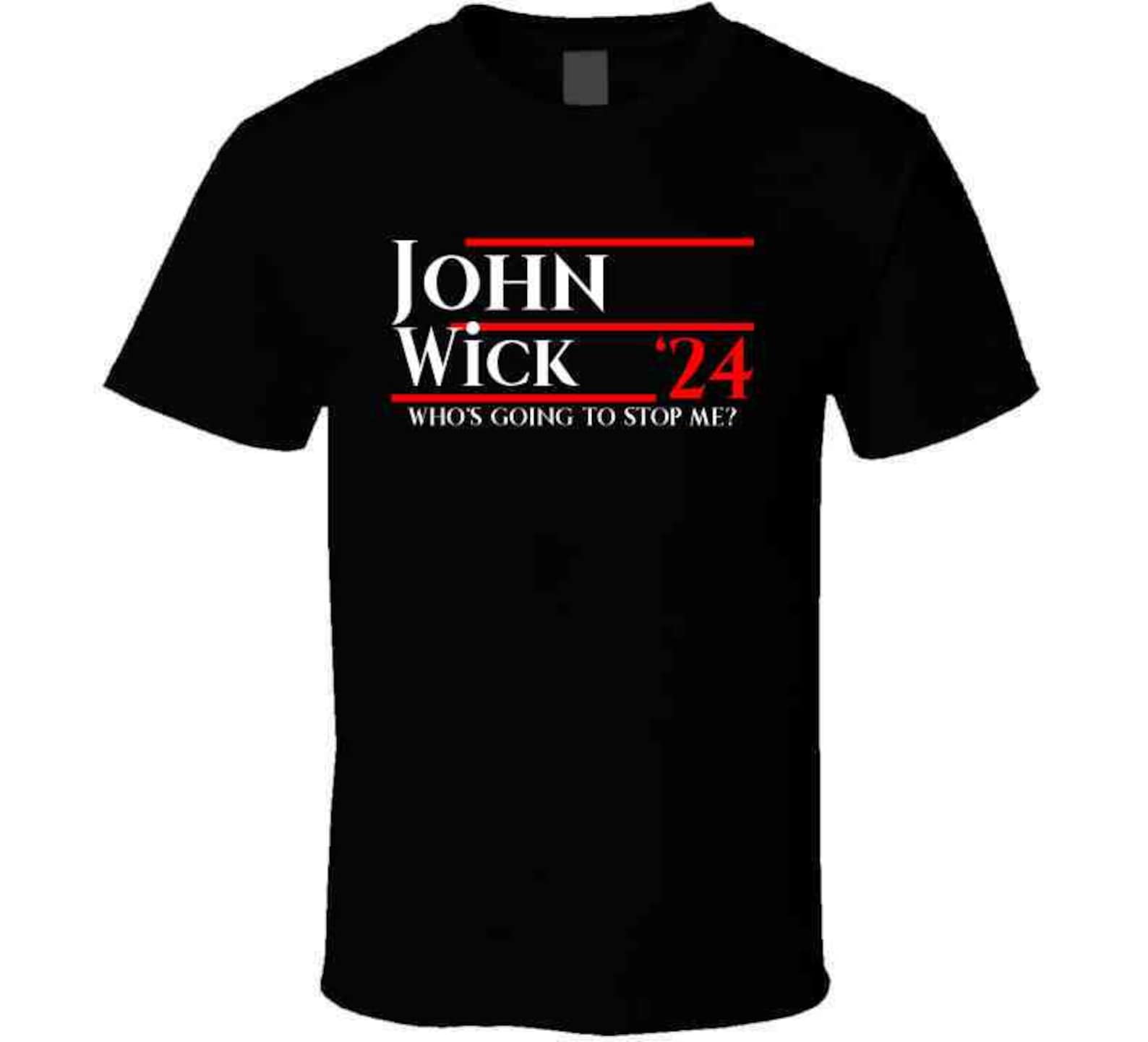 John Wick Who is Going to Stop Me 2024 Presidential T Shirt | Etsy