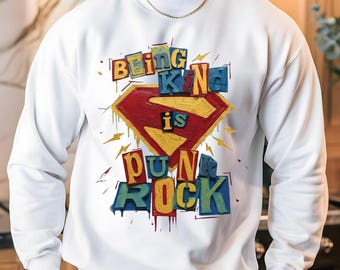 Being Kind Is Punk Rock Sweatshirt, Super Punk Hero Hoodie, Cool Inspirational Crewneck, Retro Punk Aesthetic, Spread Kindness Sweat, Gildan