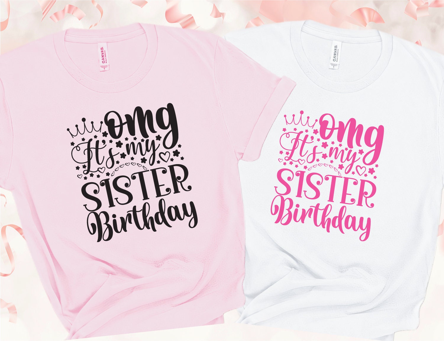 Omg Its My Sister Birthday Shirt Custom Birthday Family Etsy