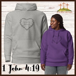 We love because he first loved us Unisex Hoodie; 1 John 4:19; Christian; Inspiration