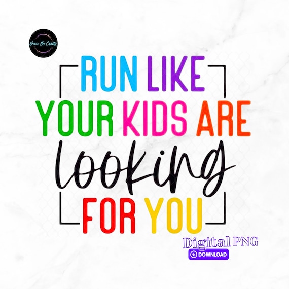 Mom PNG, 300dpi, PNG not SVG, Run like your kids are looking for you, Digital download