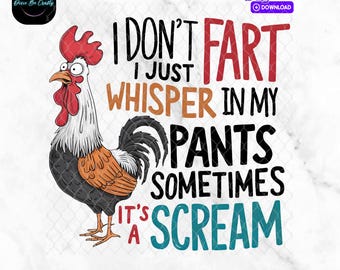 No me tiro pedos, solo susurro en mis pantalones. A veces es un grito. Pollo gracioso, 300 DPI, PNG no SVG.