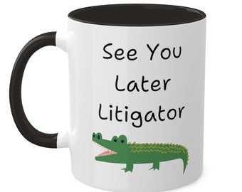 See You Later Litigator, Funny Lawyer Gifts, Attorney Gifts, Lawyer Graduation, Presents for Barrister, Gag Gift, Funny Mugs, Barrister