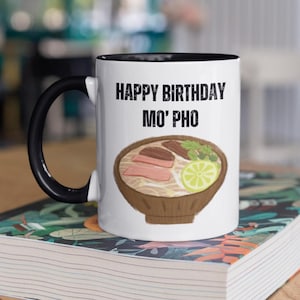 Happy Birthday Mo&#39; Pho, Vietnamese Gifts, Vietnamese Food Lover, Mo Pho, Birthday Gift For Sister, Funny Mugs,Pho Love,Vietnamese Gifts, Pho