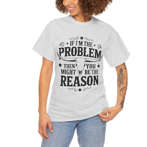 If I&#39;m the Problem Then You Might Be The Reason, Western Cow Skull Shirt, Country Tee, Retro Cowgirl Gift, Country Music,Morgan Wallen Shirt