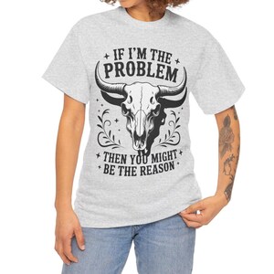 If I&#39;m The Problem You Might Be The Reason, Western Cowgirl Tee, Country Music Shirt, West Aesthetic Graphic, Western T Shirt, Nashville