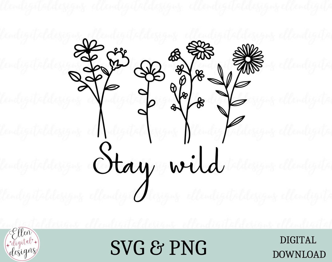 Stay Wild Wildflower Svg Flowers Svg Floral Svg Women - Etsy