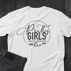 Women Trucker Shirt Svg, Pretty Girls Drive Big Trucks, Girl Power, Trucker, Instant Download