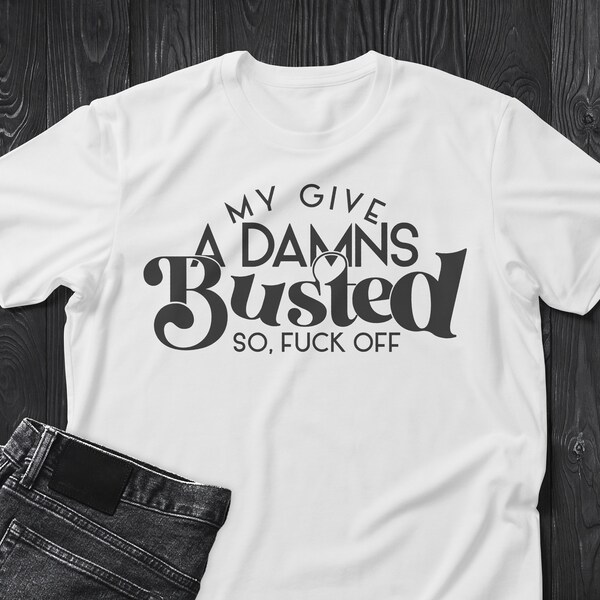 My Give a Damn is Busted Svg - Etsy Denmark