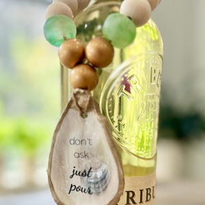 Wine Bottle Charm Oyster Shell / Ornaments / Don’t Ask Just Pour / Unique Hostess Gift / Coastal Gift / Wine Lover, BFF, Birthday Gift