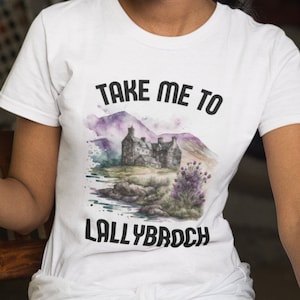 Take Me To Lallybroch T-Shirt, Outlander Inspired Shirt for Fans, Sassenach Tee, Outlander Gifts, Jamie Fraser Gift, Outlander Merch