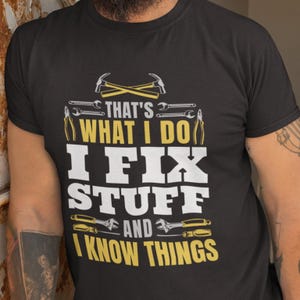 Geschenk für Handyman, Mechaniker Shirt, Fix Sachen Shirt, weiß Dinge T-Shirt, Handyman T-Shirt, Mechaniker T-Shirt