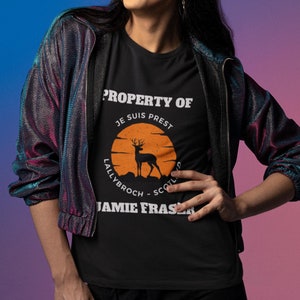 Property of Jamie Fraser T-Shirt, Je Suis Prest Shirt, Lallybroch, Scotland,  Outlander Gift Idea, Jamie Fraser Tee