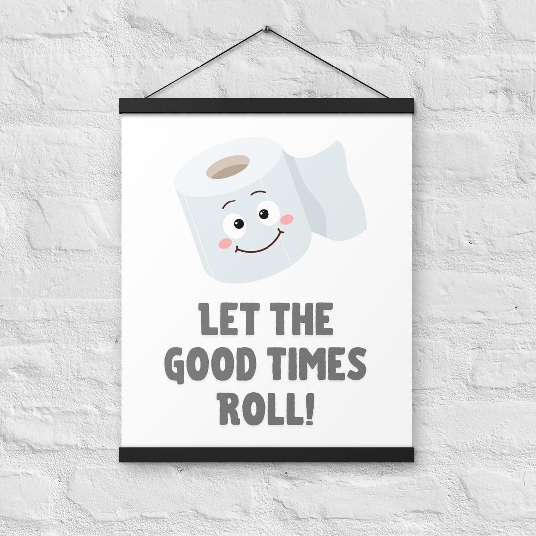Let the Good Times Roll Poster With Hangers, Bathroom Poster Funny ...