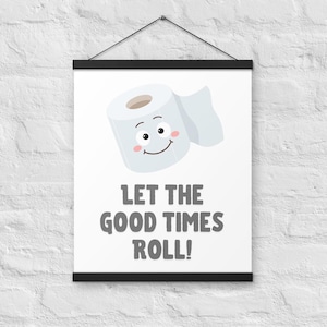Let the Good Times Roll Poster with Hangers, Bathroom Poster Funny Bathroom Decor Toilet Wall Art Toilet Posters Pun Art Funny Toilet Print