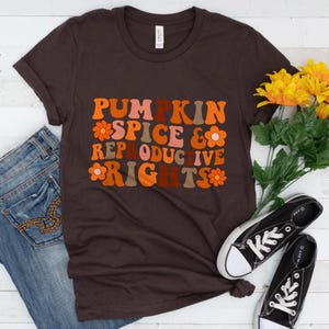 Pumpkin Spice & Reproductive Rights t-shirt, Pro-Choice Tee, Fall Feminist Shirt