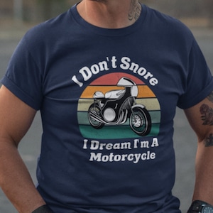 I Don’t Snore I Dream I Am a Motorcycle T-Shirt, Funny Biker Gift, Motorcycle Lover Humor Tee, Unique Sleep Shirt for Men & Women