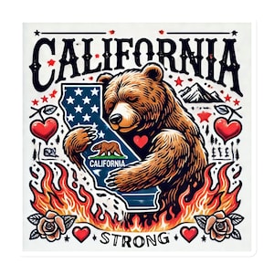May include: A vintage-style illustration of a bear hugging the outline of California, with the words "California Strong" below. The bear is brown and has a red heart on its chest. The outline of California is filled with stars and stripes, resembling the American flag. The image is surrounded by flames and hearts.