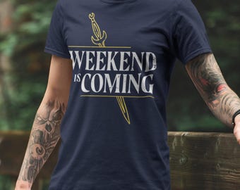 Weekend Vibes T-Shirt, Winter is Coming Shirt, GOT Fans, Weekend is Coming Tee, Thrones Gift