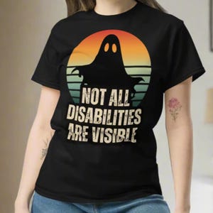 Not All Disabilities Are Visible T-Shirt, Halloween Invisible Disability Awareness Tee, Rare Disease Support Gift, Disability Awareness