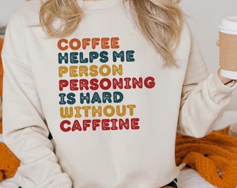 Funny Coffee Sweatshirt. Caffeine Lover Gift. Cozy Crewneck for Coffee Drinkers & Barista Style Loungewear, Caffeine Addict top