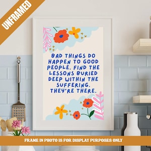 Inspirational Quote Poster – ‘Bad Things Happen to Good People’ Wall Art for Healing, Strength & Reflection, Motivational Art, UNFRAMED