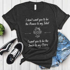 Outlander Romantic t-shirt, Jamie Fraser Shirt, Sassenach Shirt, Jamie and Claire, Outlander Fan Shirt