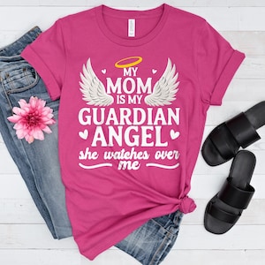 My Mom Is My Guardian Angel, She Watches Over Me T-shirt, Bereaved Daughter Gift, In Loving Memory Shirt, Mother Loss Tee, I Miss My Mom